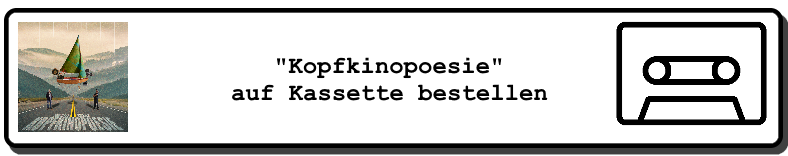 "Kopfkinopoesie" von SirPreiss und Kallsen auf Kassette bestellen. Es gibt zwei Varianten!